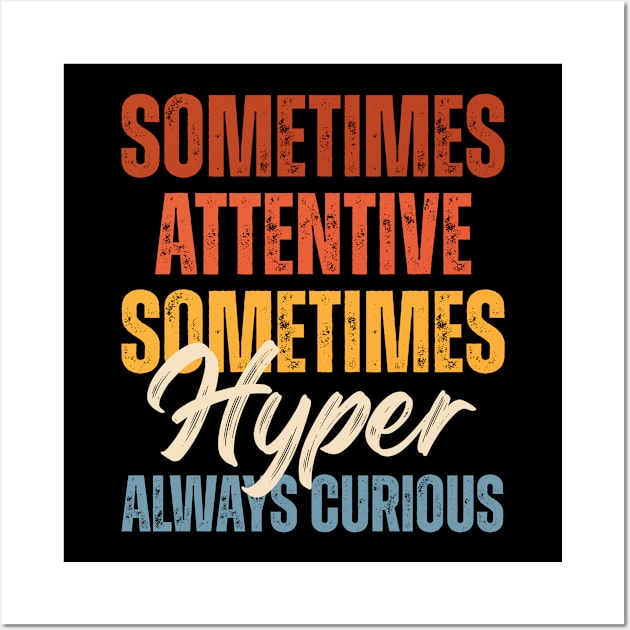 Sometimes Attentive Sometimes Hyper Always Curious Wall Art by Point Shop